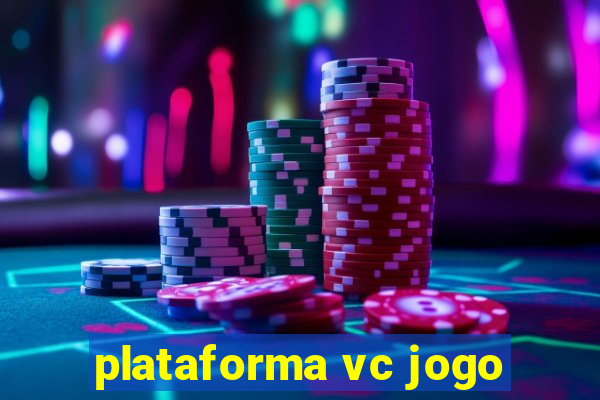 plataforma vc jogo